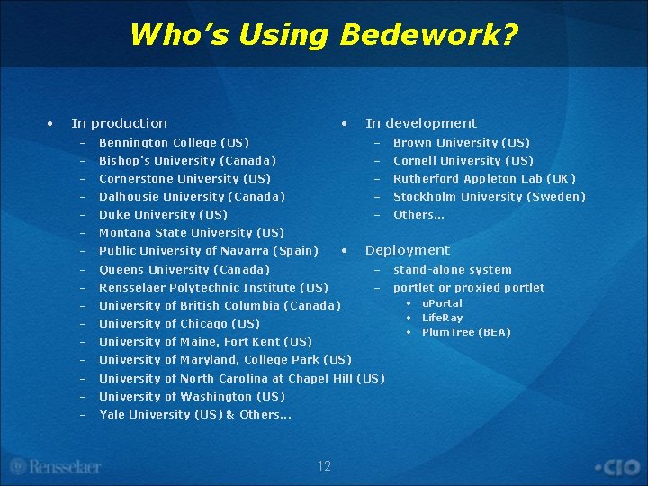 Who’s Using Bedework? • • In production In development – Bennington College (US) –