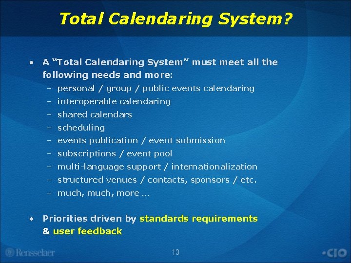 Total Calendaring System? • A “Total Calendaring System” must meet all the following needs