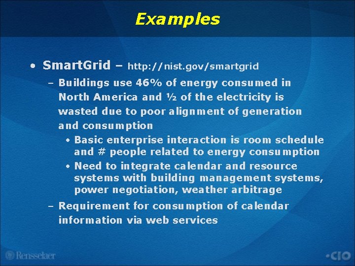 Examples • Smart. Grid – http: //nist. gov/smartgrid – Buildings use 46% of energy