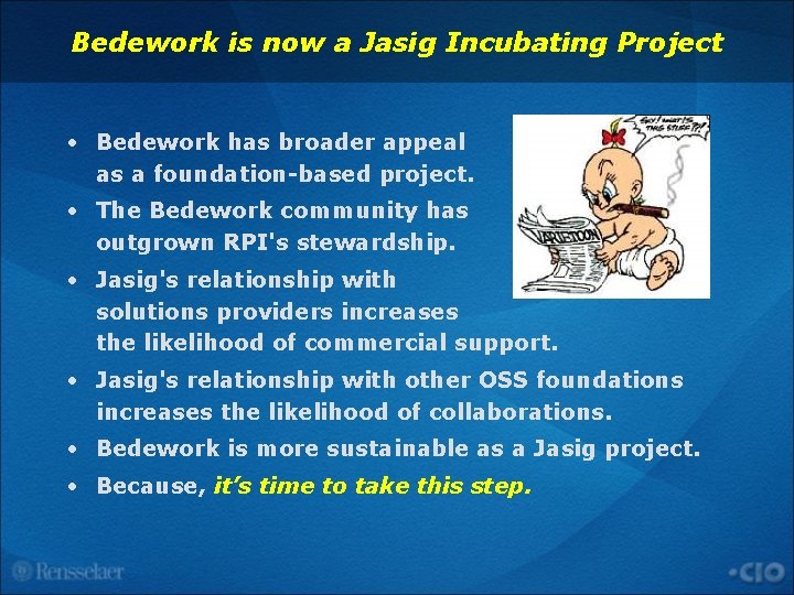 Bedework is now a Jasig Incubating Project • Bedework has broader appeal as a