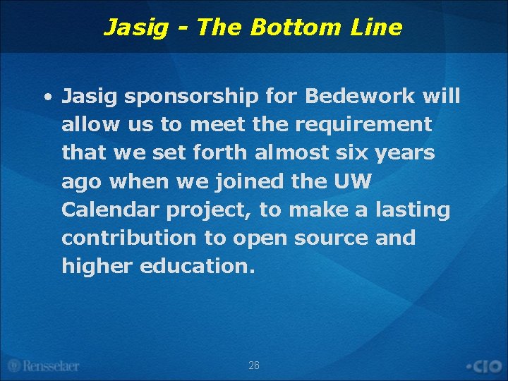 Jasig - The Bottom Line • Jasig sponsorship for Bedework will allow us to