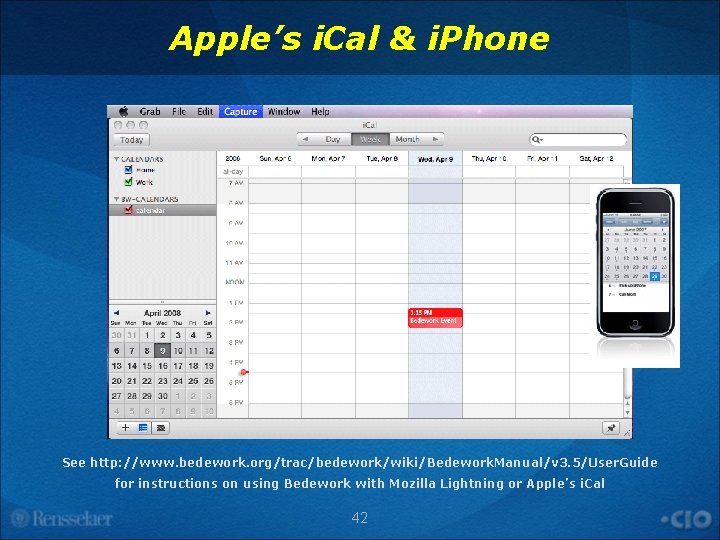 Apple’s i. Cal & i. Phone See http: //www. bedework. org/trac/bedework/wiki/Bedework. Manual/v 3. 5/User.