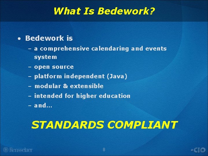 What Is Bedework? • Bedework is – a comprehensive calendaring and events system –