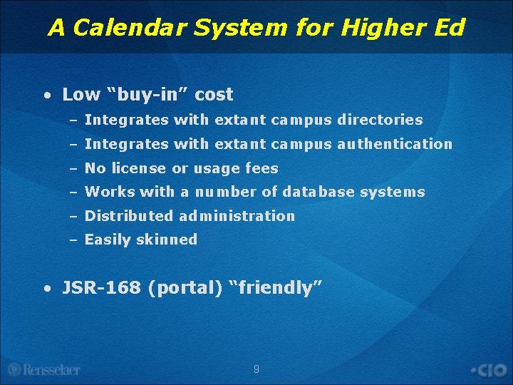 A Calendar System for Higher Ed • Low “buy-in” cost – Integrates with extant