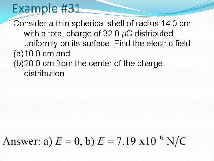 Example #31 Consider a thin spherical shell of radius 14. 0 cm with a