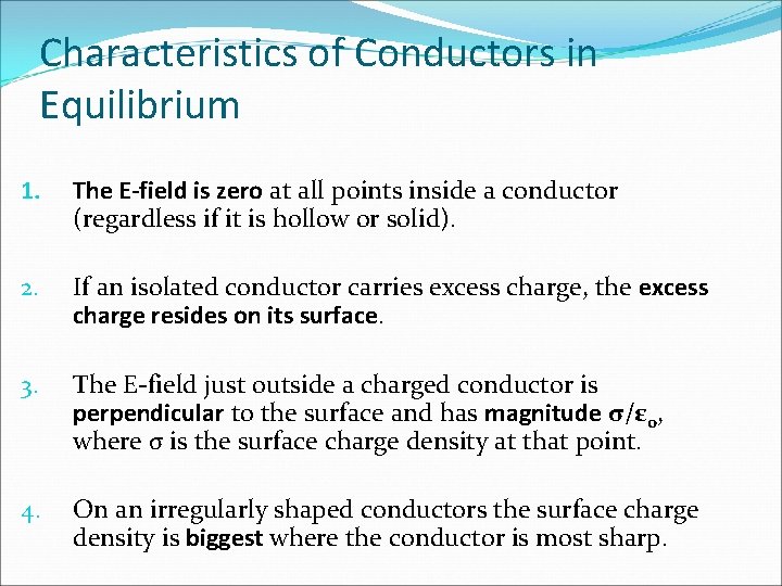 Characteristics of Conductors in Equilibrium 1. The E-field is zero at all points inside