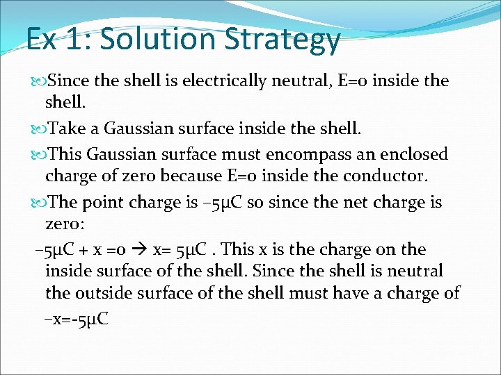 Ex 1: Solution Strategy Since the shell is electrically neutral, E=0 inside the shell.