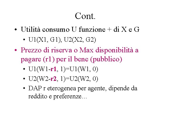 Cont. • Utilità consumo U funzione + di X e G • U 1(X