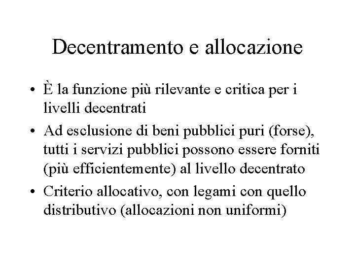 Decentramento e allocazione • È la funzione più rilevante e critica per i livelli