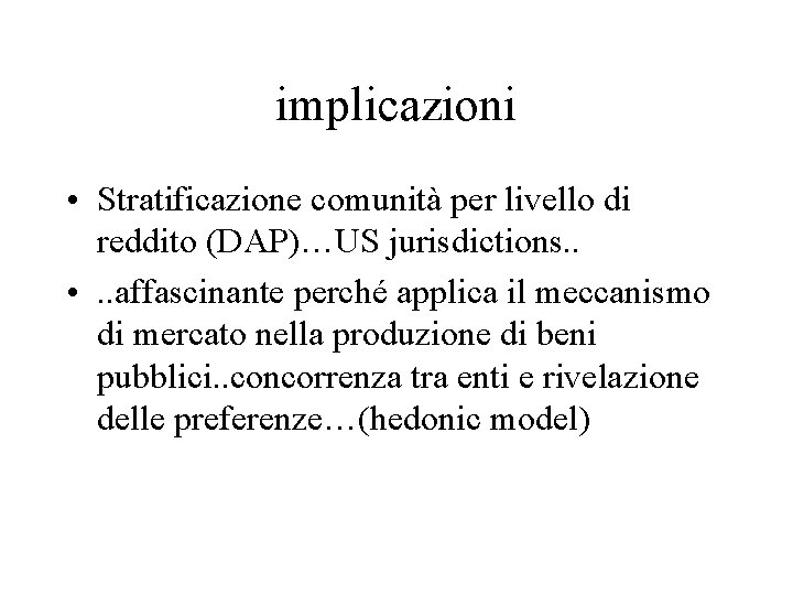 implicazioni • Stratificazione comunità per livello di reddito (DAP)…US jurisdictions. . • . .