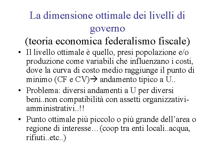 La dimensione ottimale dei livelli di governo (teoria economica federalismo fiscale) • Il livello