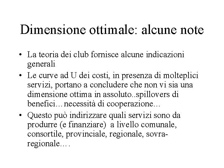 Dimensione ottimale: alcune note • La teoria dei club fornisce alcune indicazioni generali •