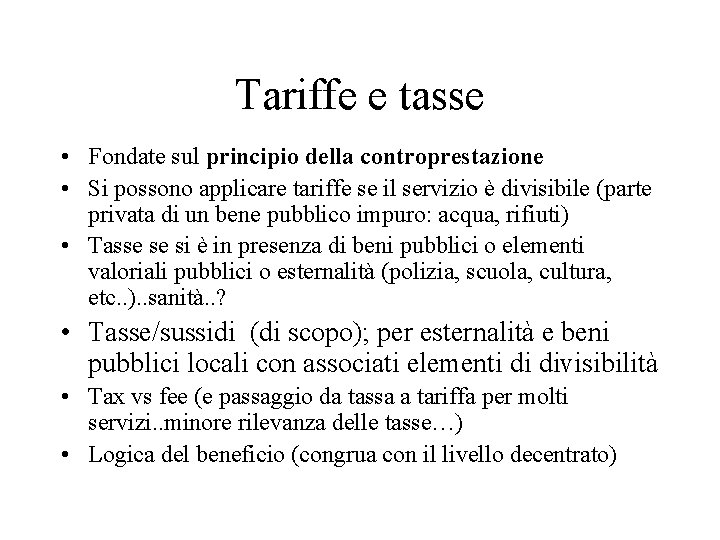 Tariffe e tasse • Fondate sul principio della controprestazione • Si possono applicare tariffe