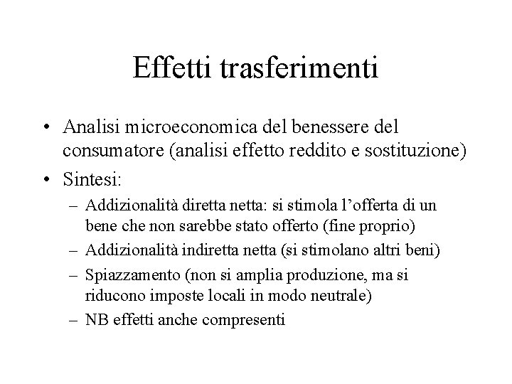 Effetti trasferimenti • Analisi microeconomica del benessere del consumatore (analisi effetto reddito e sostituzione)