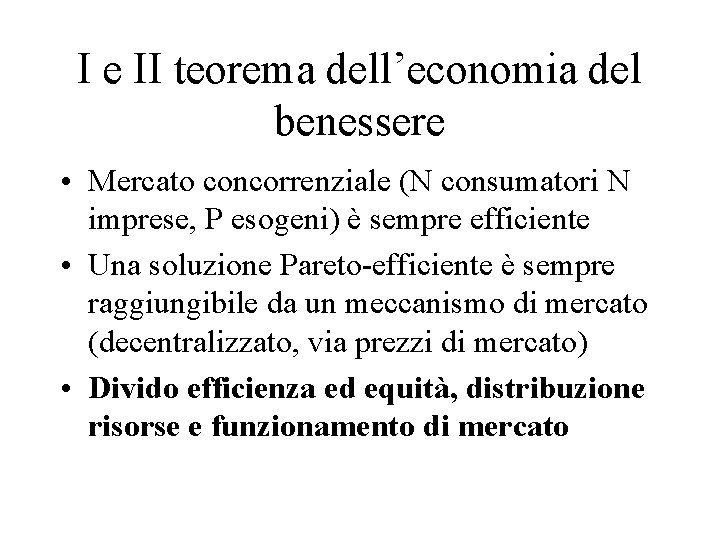 I e II teorema dell’economia del benessere • Mercato concorrenziale (N consumatori N imprese,