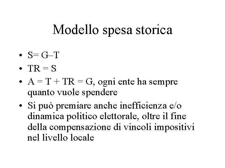 Modello spesa storica • S= G–T • TR = S • A = T