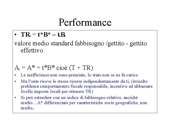 Performance • TR = t*B* – t B valore medio standard fabbisogno /gettito -
