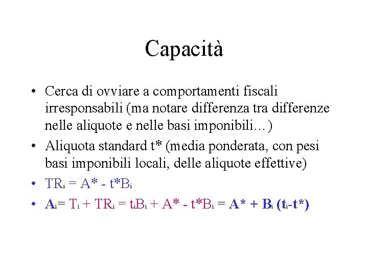 Capacità • Cerca di ovviare a comportamenti fiscali irresponsabili (ma notare differenza tra differenze