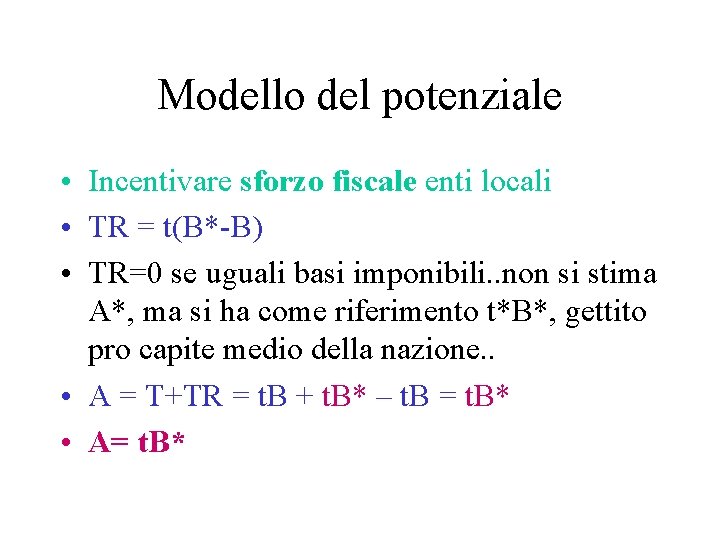 Modello del potenziale • Incentivare sforzo fiscale enti locali • TR = t(B*-B) •