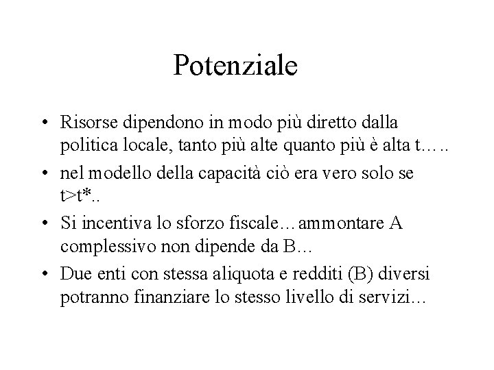 Potenziale • Risorse dipendono in modo più diretto dalla politica locale, tanto più alte