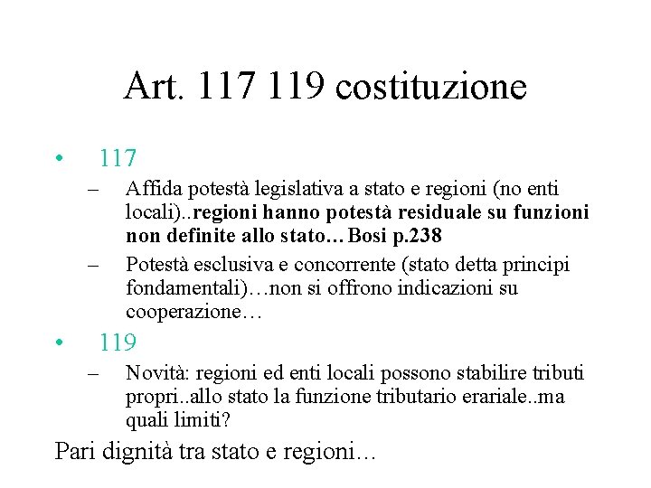 Art. 117 119 costituzione • 117 – – • Affida potestà legislativa a stato