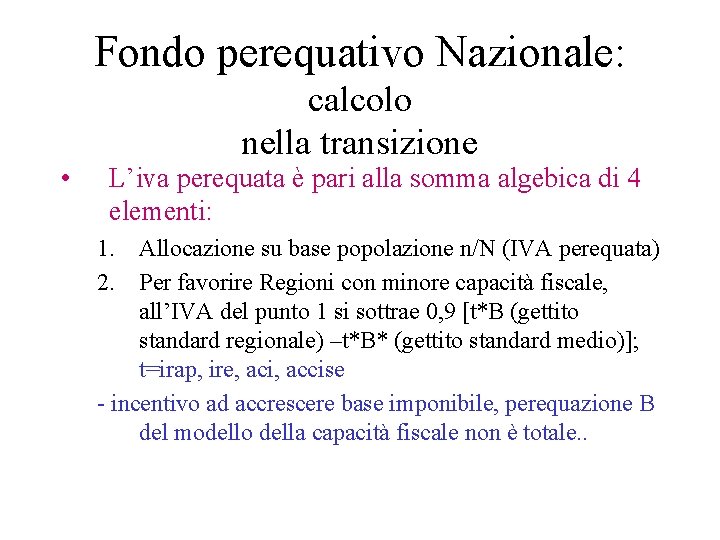 Fondo perequativo Nazionale: • calcolo nella transizione L’iva perequata è pari alla somma algebica