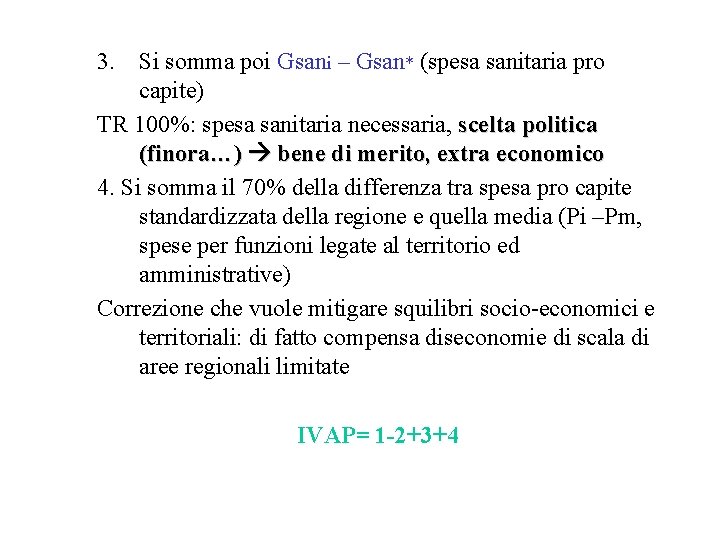 3. Si somma poi Gsani – Gsan* (spesa sanitaria pro capite) TR 100%: spesa