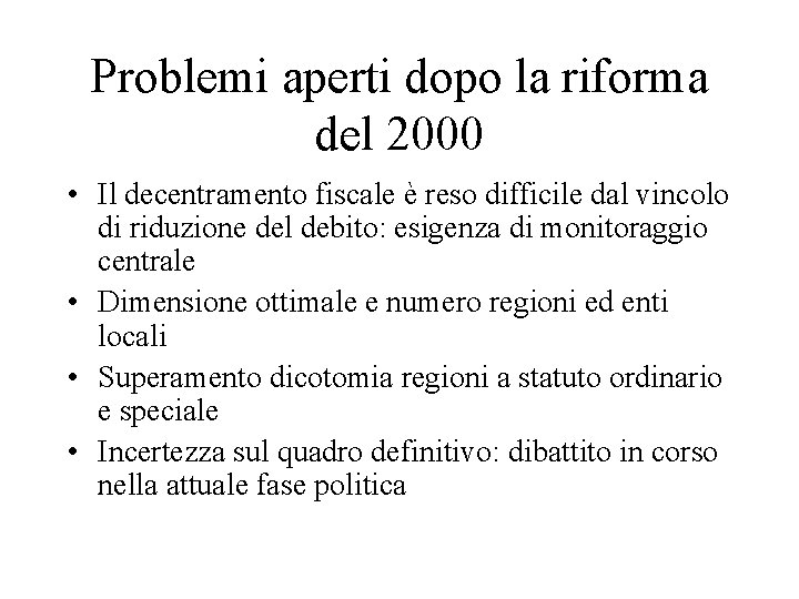 Problemi aperti dopo la riforma del 2000 • Il decentramento fiscale è reso difficile