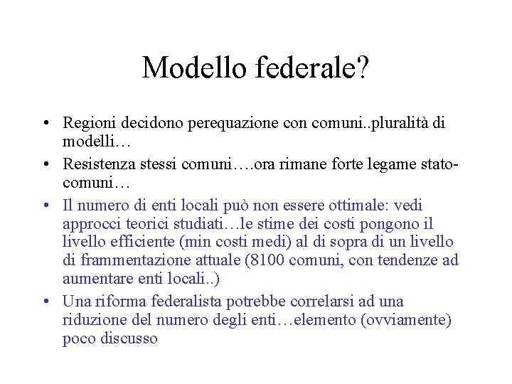 Modello federale? • Regioni decidono perequazione con comuni. . pluralità di modelli… • Resistenza