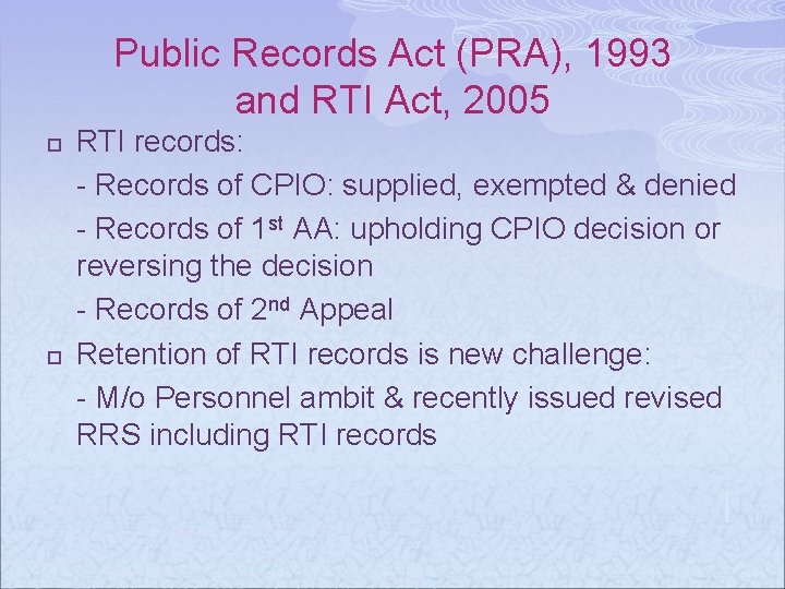 Public Records Act (PRA), 1993 and RTI Act, 2005 p p RTI records: -