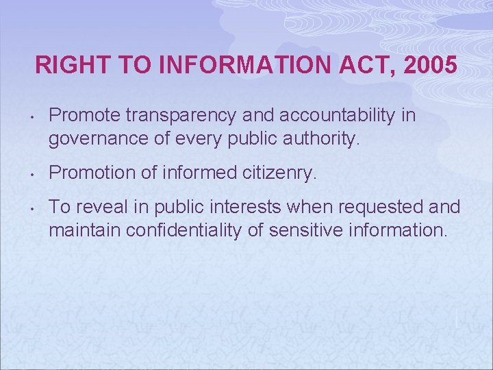 RIGHT TO INFORMATION ACT, 2005 • • • Promote transparency and accountability in governance