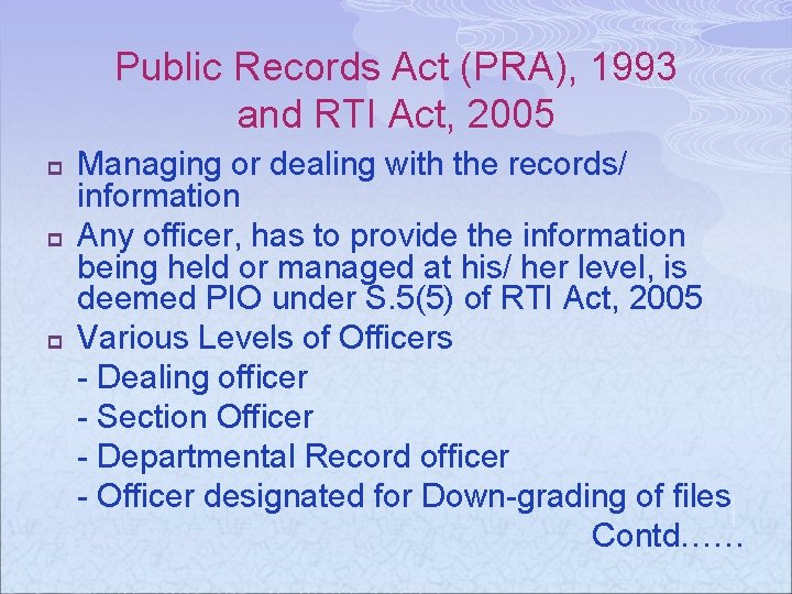 Public Records Act (PRA), 1993 and RTI Act, 2005 p p p Managing or