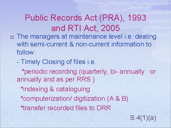 Public Records Act (PRA), 1993 and RTI Act, 2005 The managers at maintenance level