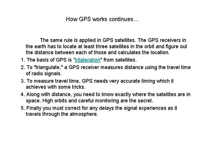 How GPS works continues… The same rule is applied in GPS satellites. The GPS