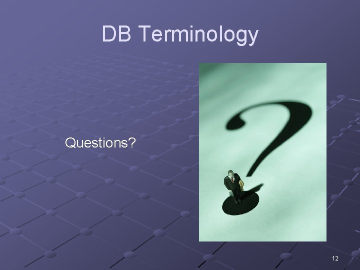 DB Terminology Questions? 12 