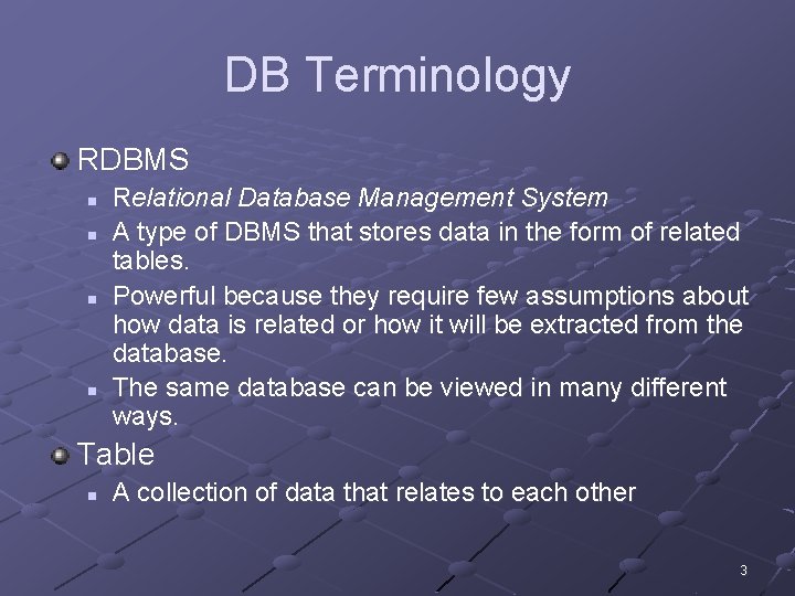 DB Terminology RDBMS n n Relational Database Management System A type of DBMS that