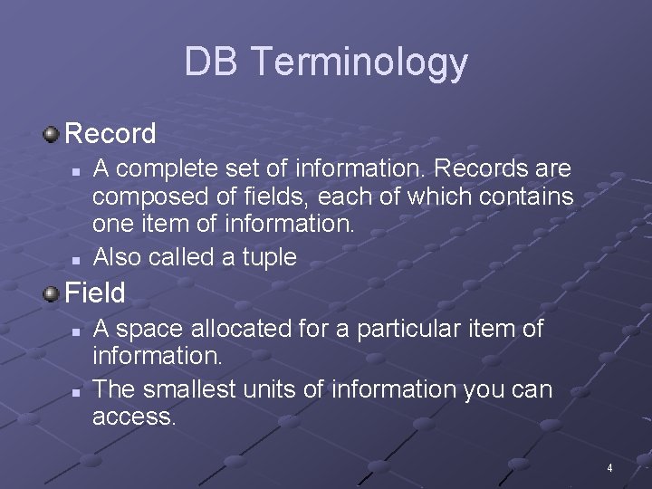 DB Terminology Record n n A complete set of information. Records are composed of