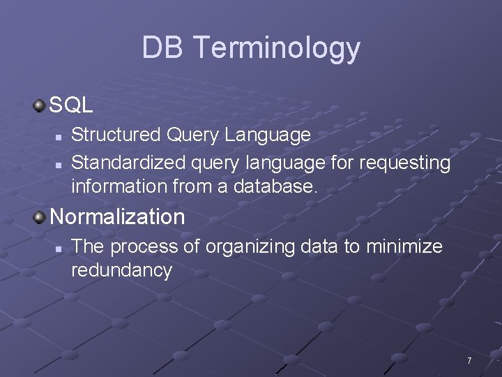 DB Terminology SQL n n Structured Query Language Standardized query language for requesting information