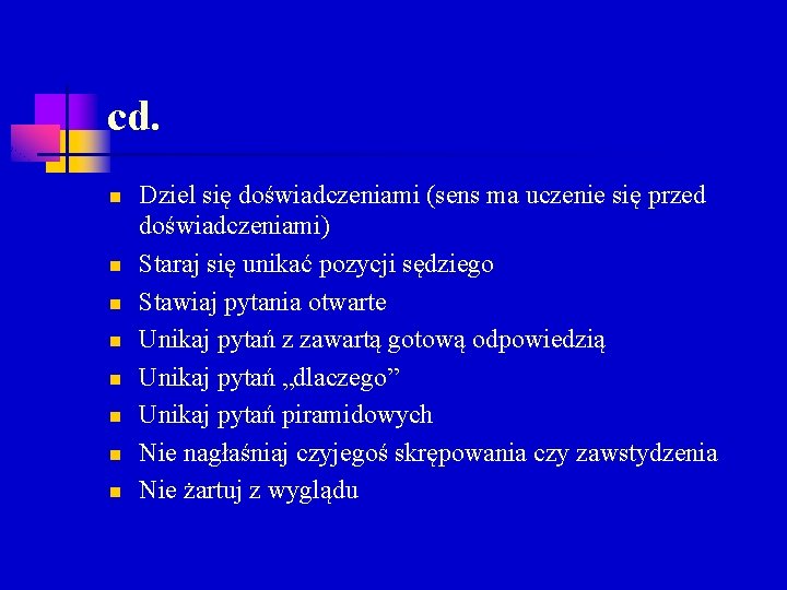 cd. n n n n Dziel się doświadczeniami (sens ma uczenie się przed doświadczeniami)