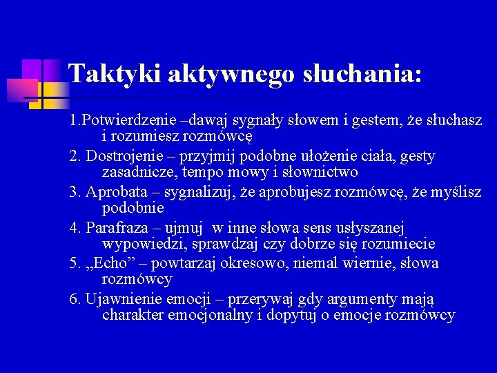 Taktyki aktywnego słuchania: 1. Potwierdzenie –dawaj sygnały słowem i gestem, że słuchasz i rozumiesz