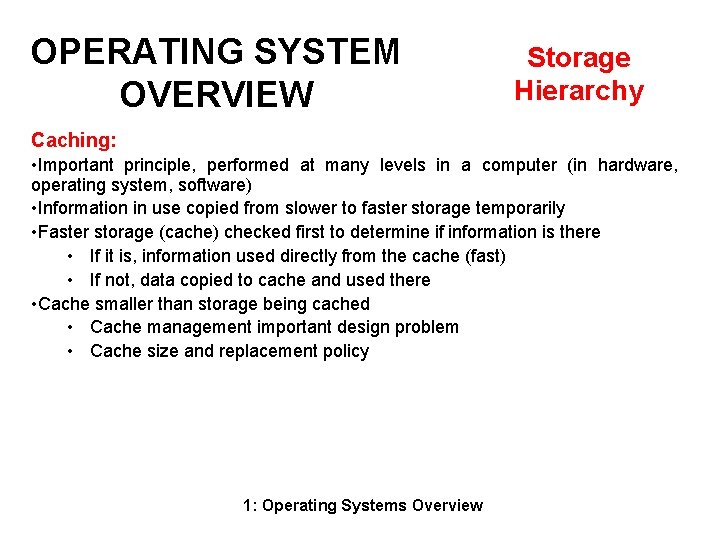 OPERATING SYSTEM OVERVIEW Storage Hierarchy Caching: • Important principle, performed at many levels in