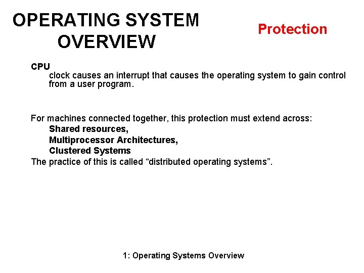 OPERATING SYSTEM OVERVIEW Protection CPU clock causes an interrupt that causes the operating system