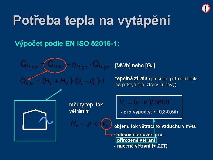 Potřeba tepla na vytápění Výpočet podle EN ISO 52016 -1: [MWh] nebo [GJ] tepelná