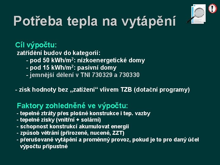 Potřeba tepla na vytápění Cíl výpočtu: zatřídění budov do kategorií: - pod 50 k.