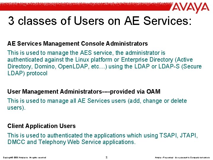 3 classes of Users on AE Services: AE Services Management Console Administrators This is