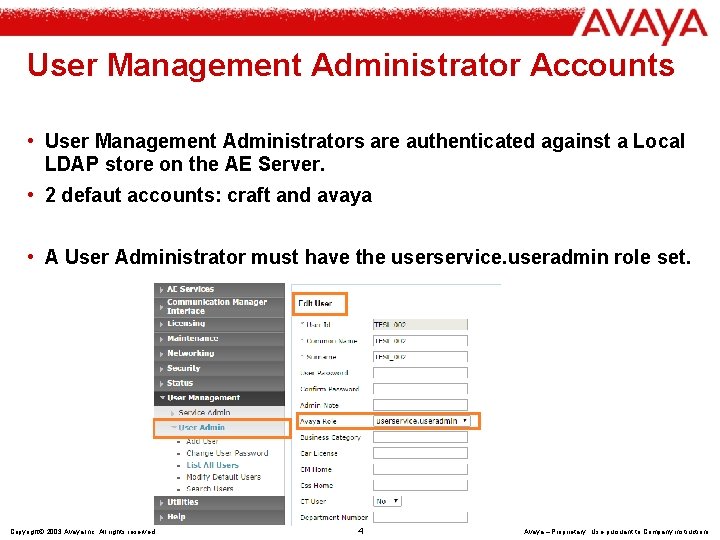 User Management Administrator Accounts • User Management Administrators are authenticated against a Local LDAP