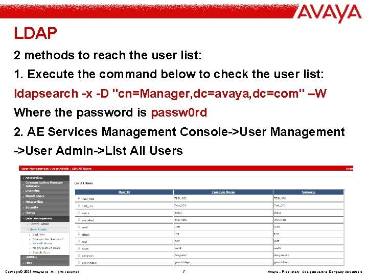 LDAP 2 methods to reach the user list: 1. Execute the command below to