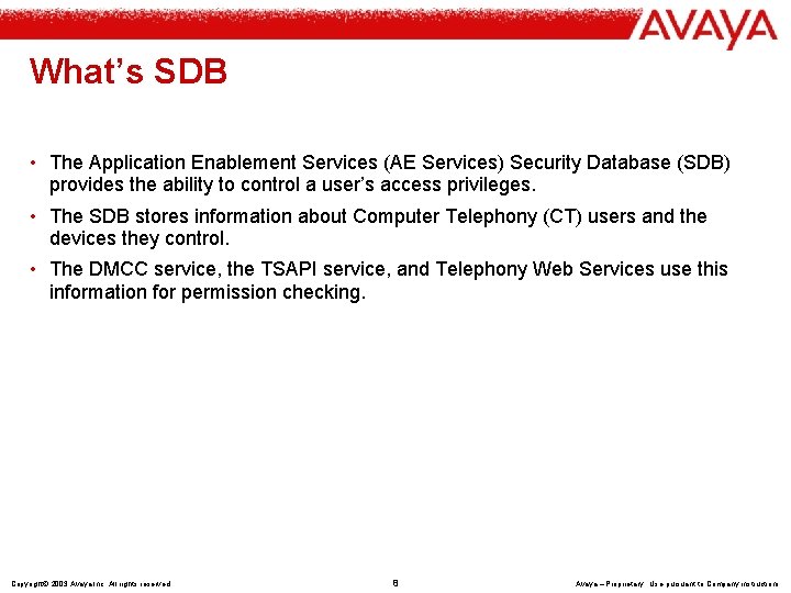 What’s SDB • The Application Enablement Services (AE Services) Security Database (SDB) provides the