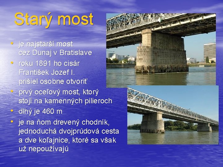 Starý most • je najstarší most • • cez Dunaj v Bratislave roku 1891
