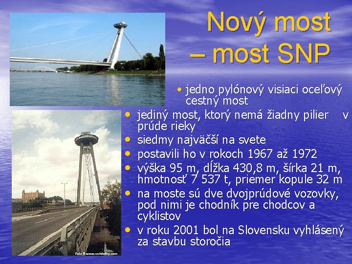 Nový most – most SNP • • jedno pylónový visiaci oceľový cestný most jediný